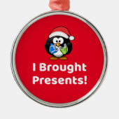 Grappig dat ik Cadeaus heb meegenomen! | Pinguïn Metalen Ornament (Voorkant)