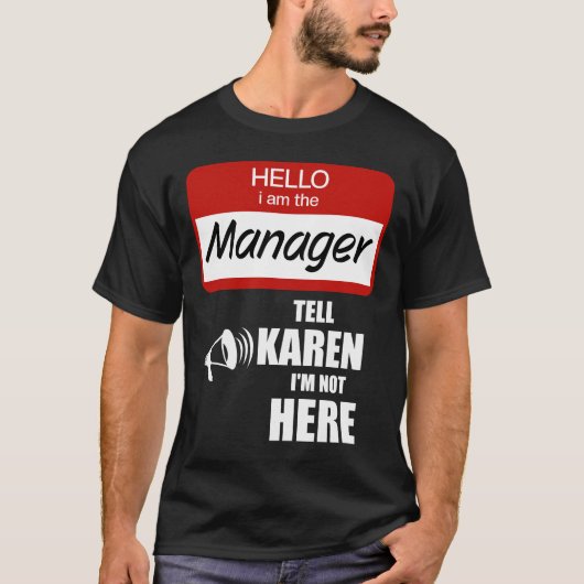 Grappig dat ik de manager ben die Karen vertelt da T-shirt (Voorkant)