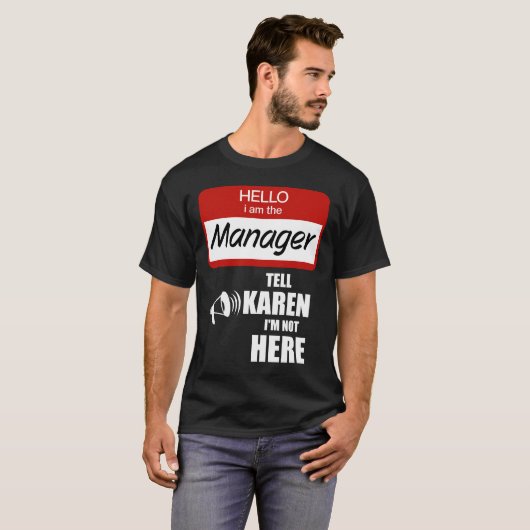 Grappig dat ik de manager ben die Karen vertelt da T-shirt (Voorkant volledig)