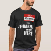 Grappig dat ik de manager ben die Karen vertelt da T-shirt (Voorkant)