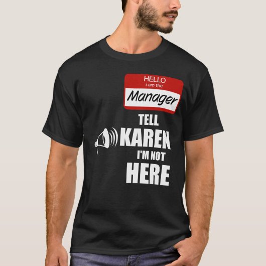 Grappig dat ik de manager ben die Karen vertelt da T-shirt (Voorkant)