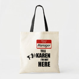 Grappig dat ik de manager ben die Karen vertelt da Tote Bag
