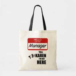 Grappig dat ik de manager ben die Karen vertelt da Tote Bag
