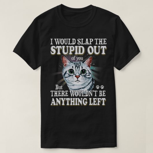 Grappig dat ik de stommerik uit je kattenliefde zo t-shirt (Design voorkant)