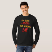 Grappig dat ik de verkeerde dag Sarcastisch heb ge T-shirt (Voorkant volledig)