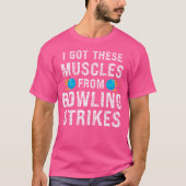 Grappig dat ik deze spieren van bowling stakingen  t-shirt (Voorkant)