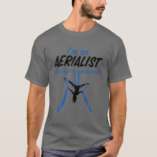 Grappig dat ik een Aerialist ben Yoga Silks Dancer T-shirt
