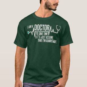 Grappig dat ik een dokter ben die tijd kan bespare t-shirt