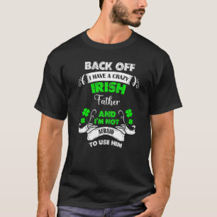 Grappig dat ik een gekke Ierse vader heb, St Patri T-shirt