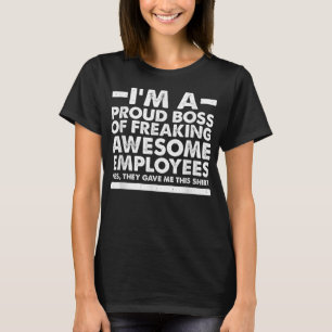 Grappig dat ik een proud Boss ben van het vrijmake T-shirt