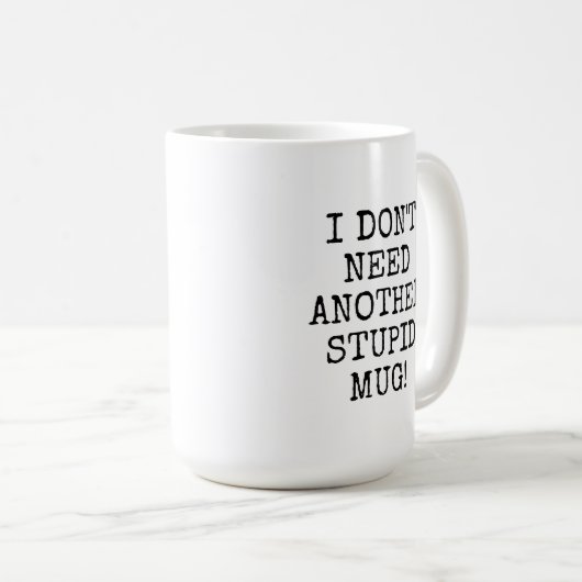 Grappig dat ik geen andere stomme mok nodig heb. (Voorkant rechts)