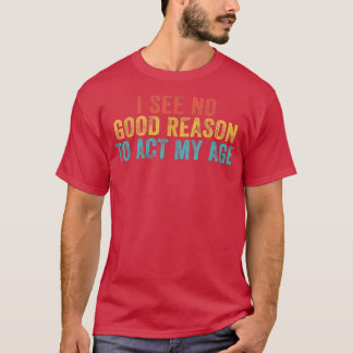 Grappig dat ik geen goede reden zie om mijn Humor  T-shirt