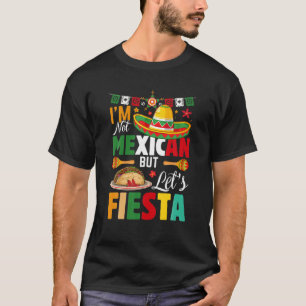 Grappig dat ik geen Mexicaan ben, maar laten we Fi T-shirt