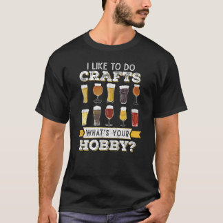 Grappig dat ik gek maak op je hobbykraft t-shirt