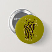 Grappig dat ik goedendag zei meneer! ronde button 5,7 cm (Voorkant /achterkant)