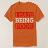 Grappig dat ik haat dat ik arm  ben t-shirt (Design voorkant)