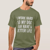 Grappig dat ik hard werk voor mijn hondenhumor t-shirt (Voorkant)