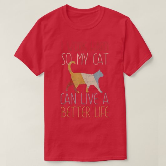 Grappig dat ik hard werk zodat mijn kat een beter t-shirt (Design voorkant)