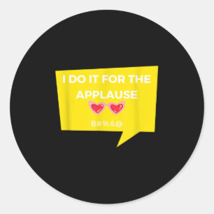 Grappig dat ik het doe voor het applaus Graphic Ja Ronde Sticker