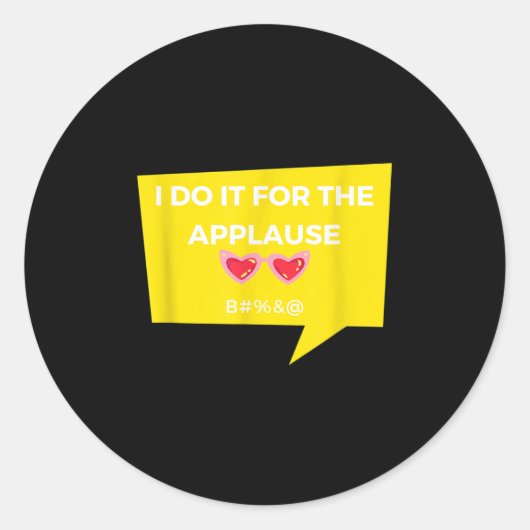 Grappig dat ik het doe voor het applaus Graphic Ja Ronde Sticker (Voorkant)