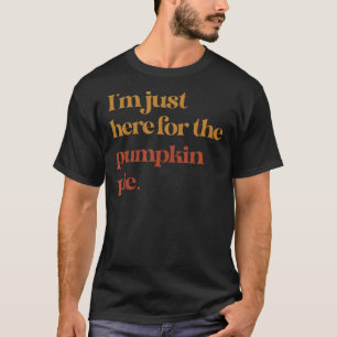 Grappig dat ik hier alleen ben voor de pompoen... t-shirt