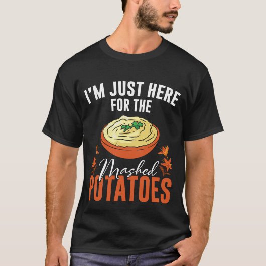 Grappig dat ik hier ben voor de aardappelpuree t-shirt (Voorkant)