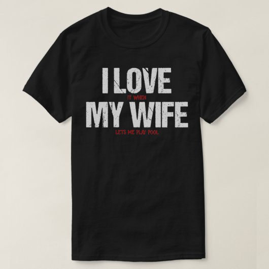 Grappig dat ik hou van mijn vrouw als ik Pool Bill T-shirt (Design voorkant)