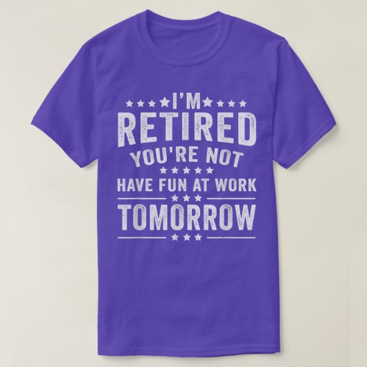 Grappig dat ik in ruste ben, je bent morgen niet k t-shirt (Design voorkant)