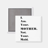 Grappig dat ik je moeder ben, niet je dienstmeid M Magneet (Voorkant / Achterkant)