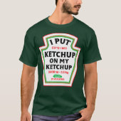 Grappig dat ik ketchup op mijn ketchup specerij ze t-shirt (Voorkant)
