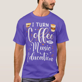 Grappig dat ik koffie in muziekdocent maak, terug t-shirt
