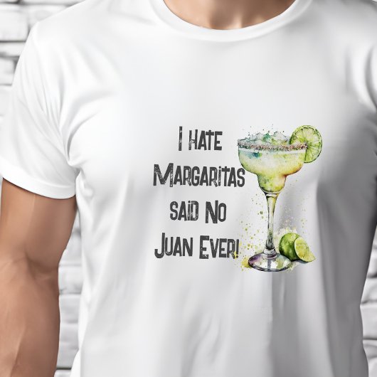 Grappig dat ik Margaritas zei: "Nee Juan ooit" T-shirt