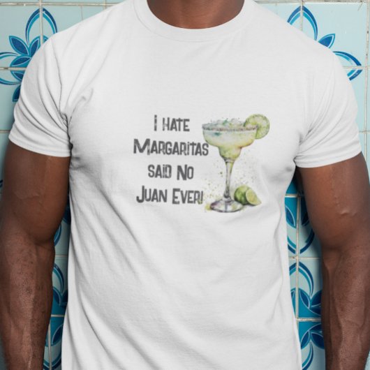 Grappig dat ik Margaritas zei: "Nee Juan ooit" T-shirt
