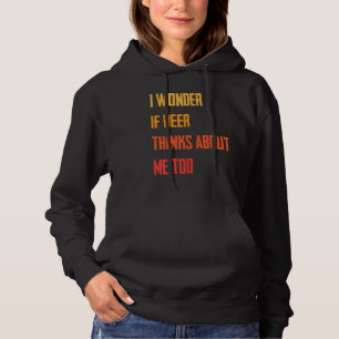 Grappig dat ik me afvraag of Beer denkt over mij. Hoodie