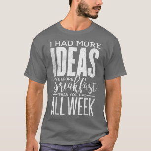 Grappig dat ik meer ideeën had voordat ik Tiener r T-shirt