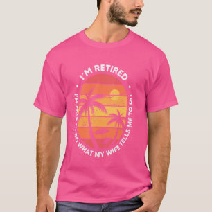 Grappig dat ik met pensioen ben, ik ben vrij om te t-shirt