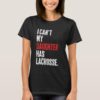 Grappig dat ik mijn dochter geen lacrosse kan geve t-shirt