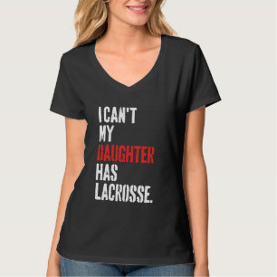 Grappig dat ik mijn dochter geen lacrosse kan geve t-shirt