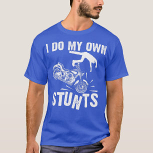 Grappig dat ik mijn eigen stunts cool Motorcycle c T-shirt