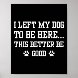 Grappig dat ik mijn hond heb achtergelaten om hier poster