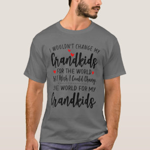 Grappig dat ik mijn kleinkinderen niet zou verande t-shirt