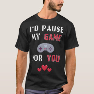 Grappig dat ik mijn spel pauzeer voor jou Valentij T-shirt