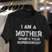 grappig dat ik moeder ben wat je supermacht is? t-shirt
