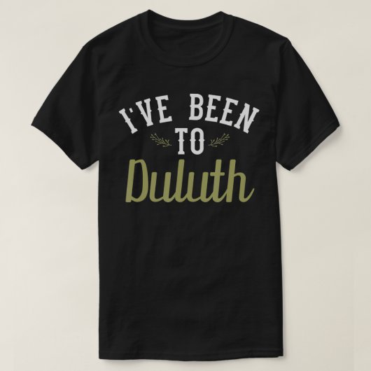 Grappig dat ik naar Duluth ben geweest T-shirt (Design voorkant)