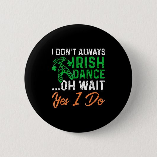 Grappig dat ik niet altijd Iers dansfeest ben. Ronde Button 5,7 Cm (Voorkant)