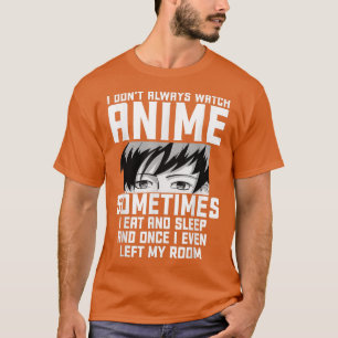 Grappig dat ik niet altijd naar Anime Anime Gift v T-shirt