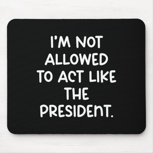 Grappig dat ik niet mag doen alsof ik de president muismat (Voorkant)