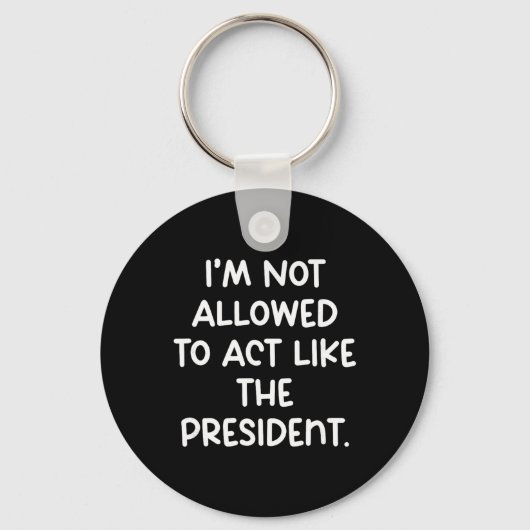 Grappig dat ik niet mag doen alsof ik de president sleutelhanger (Voorkant)