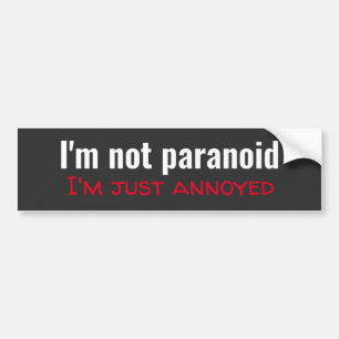 Grappig dat ik niet paranoïde ben bumpersticker
