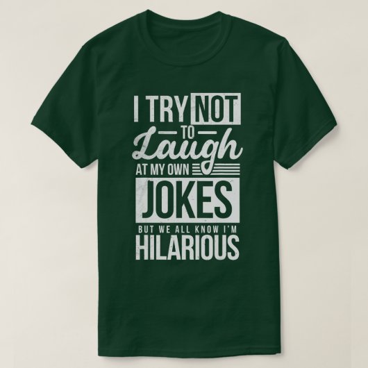 Grappig dat ik niet wil lachen bij mijn eigen okes t-shirt (Design voorkant)